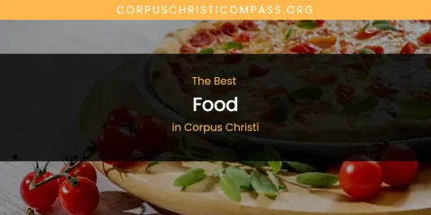 The Absolute Best Food in Corpus Christi