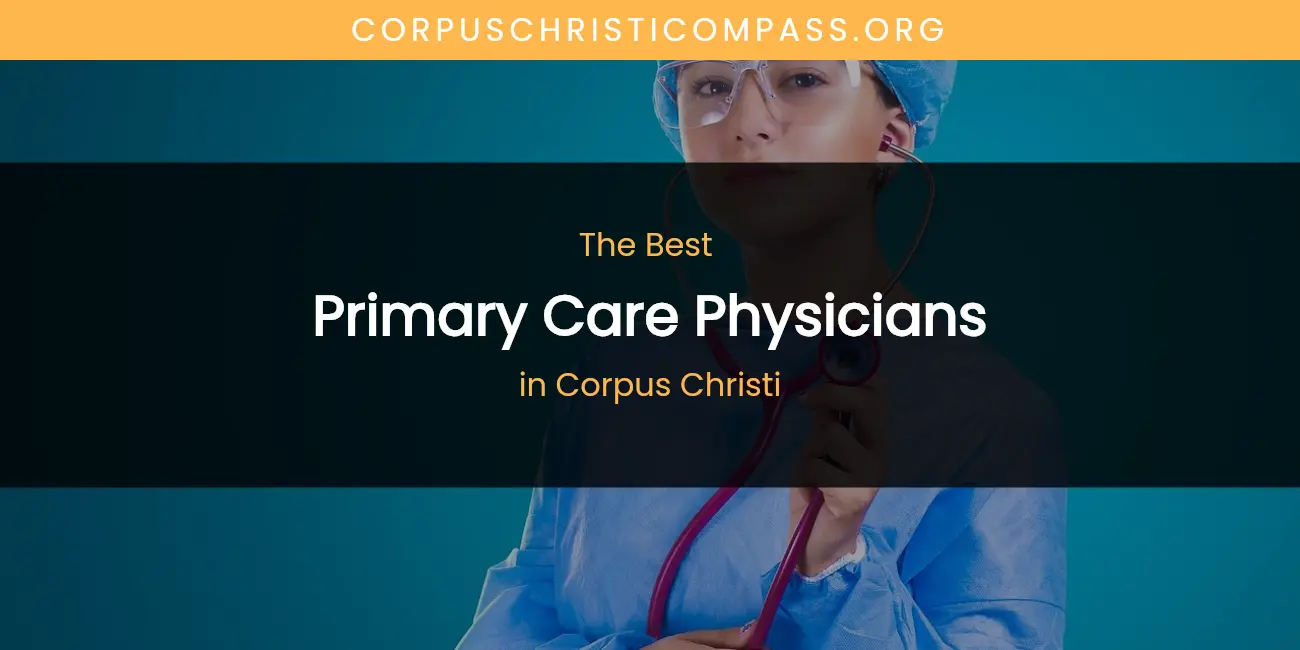 The Absolute Best Primary Care Physicians in Corpus Christi featured