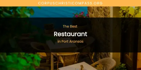 Port Aransas' Best Restaurant