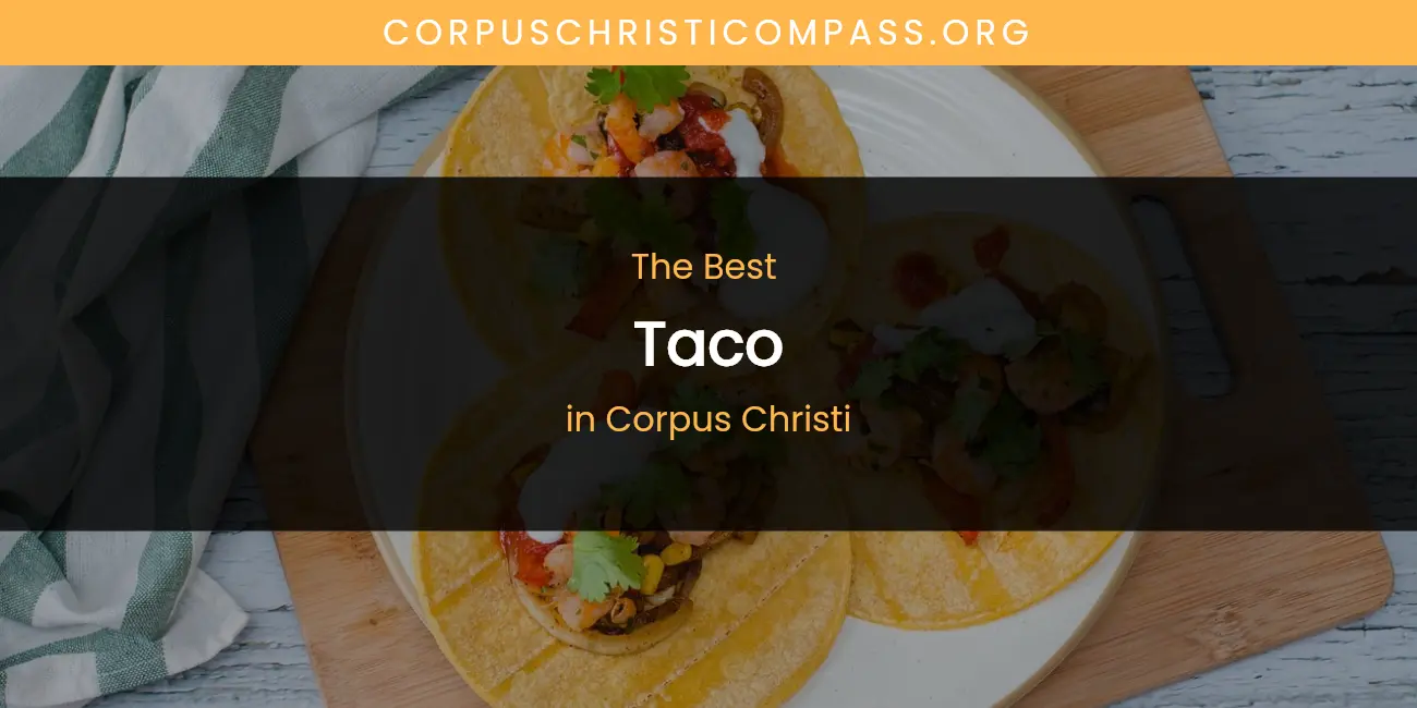 The Absolute Best Taco in Corpus Christi featured