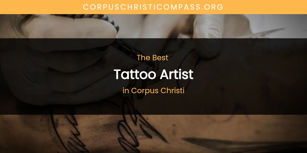 The Absolute Best Tattoo Artist in Corpus Christi featured
